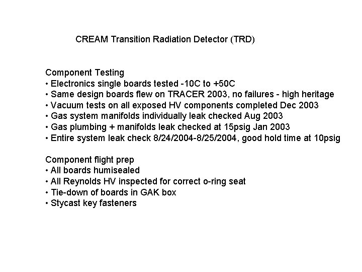 CREAM Transition Radiation Detector (TRD) Component Testing • Electronics single boards tested -10 C