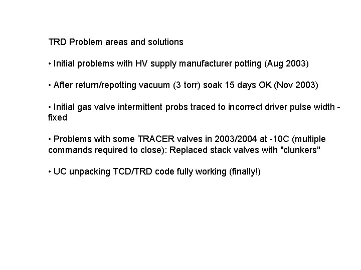 TRD Problem areas and solutions • Initial problems with HV supply manufacturer potting (Aug