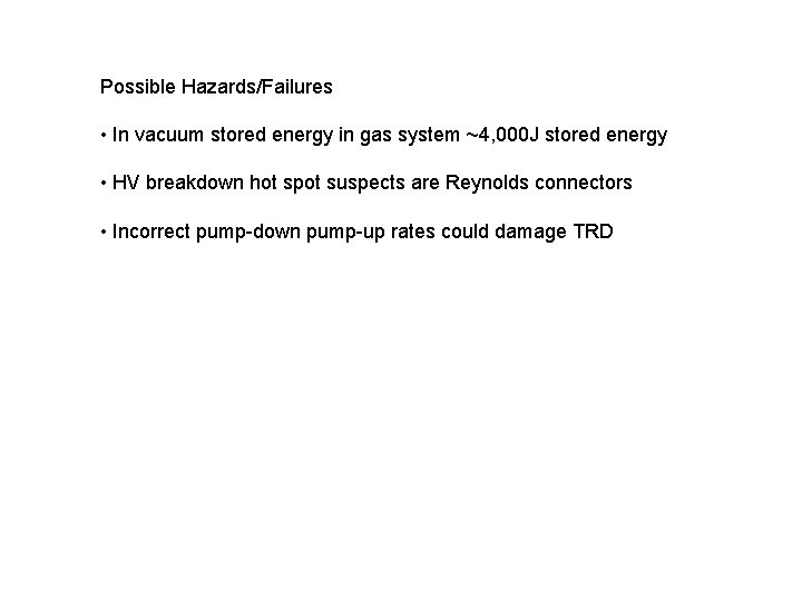 Possible Hazards/Failures • In vacuum stored energy in gas system ~4, 000 J stored