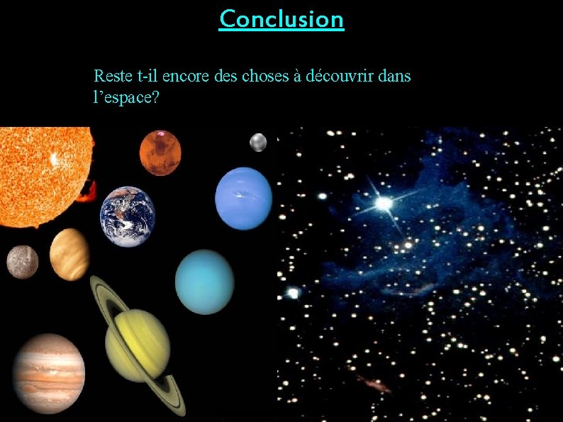 Conclusion Reste t-il encore des choses à découvrir dans l’espace? 