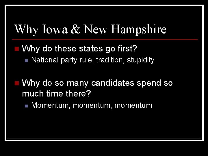 Why Iowa & New Hampshire n Why do these states go first? n n