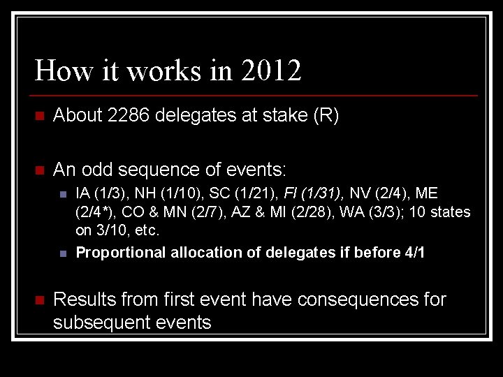 How it works in 2012 n About 2286 delegates at stake (R) n An