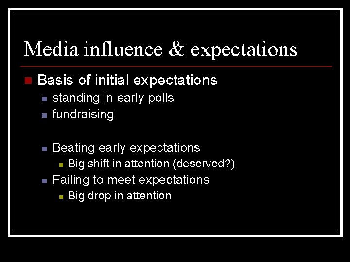 Media influence & expectations n Basis of initial expectations n standing in early polls