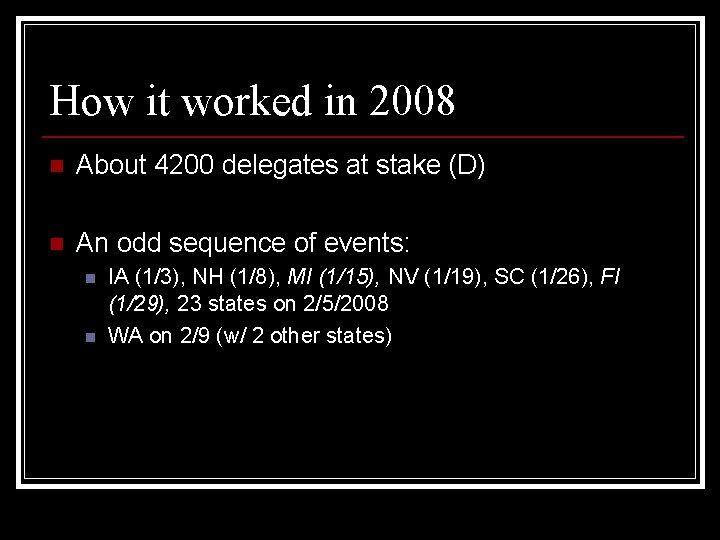 How it worked in 2008 n About 4200 delegates at stake (D) n An