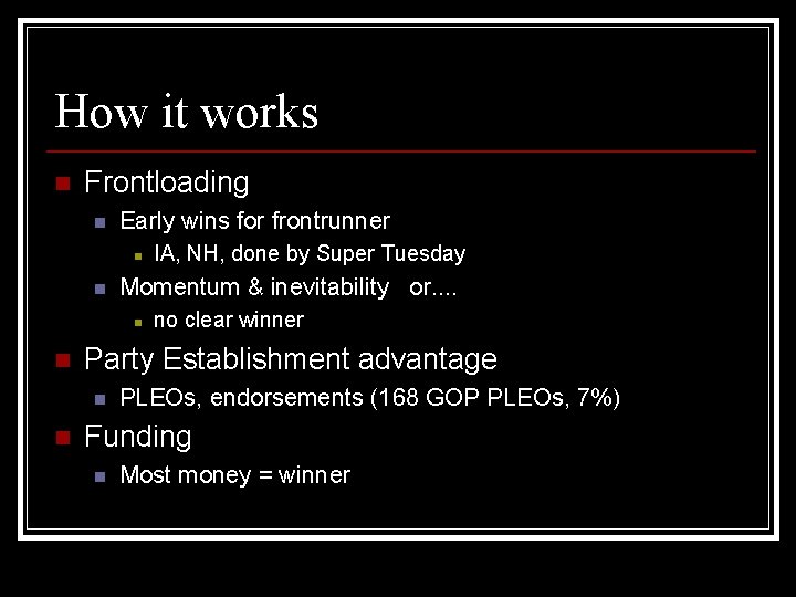 How it works n Frontloading n Early wins for frontrunner n n Momentum &