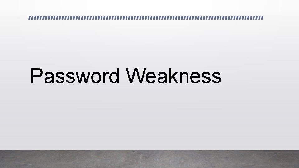 Password Weakness 