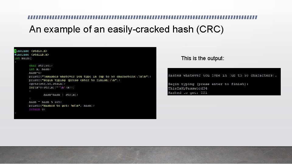 An example of an easily-cracked hash (CRC) This is the output: 