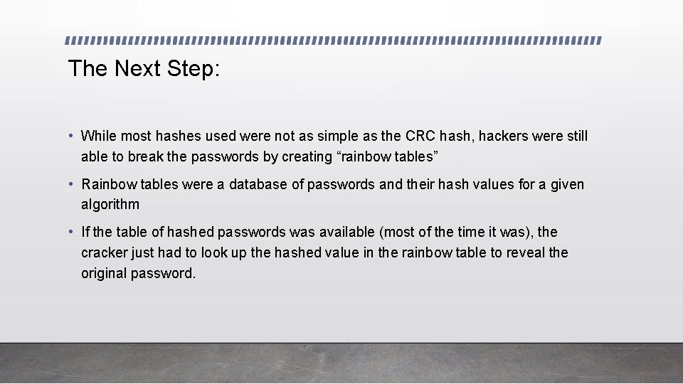 The Next Step: • While most hashes used were not as simple as the