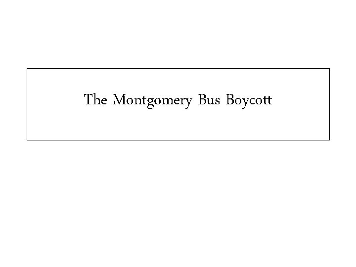 The Montgomery Bus Boycott 