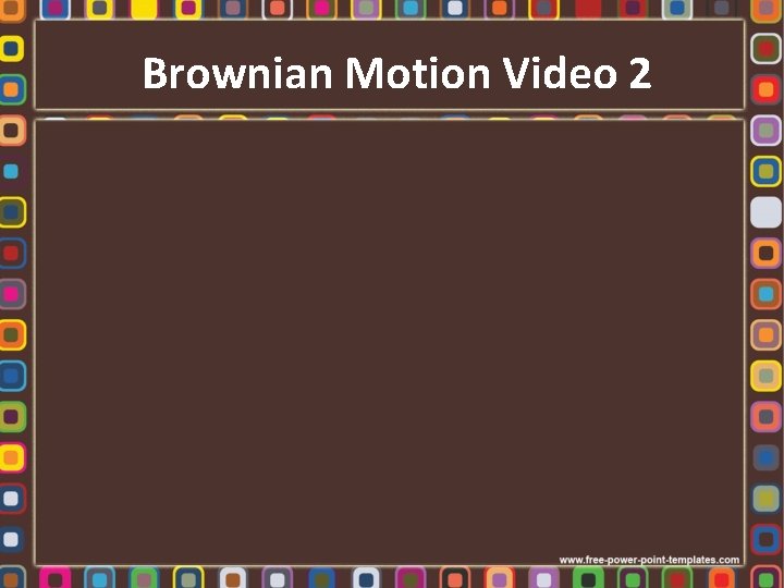 Brownian Motion Video 2 