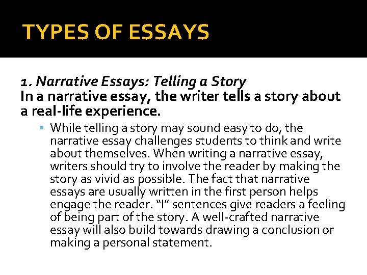 TYPES OF ESSAYS 1. Narrative Essays: Telling a Story In a narrative essay, the