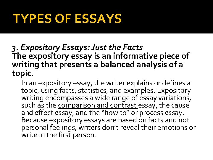 TYPES OF ESSAYS 3. Expository Essays: Just the Facts The expository essay is an