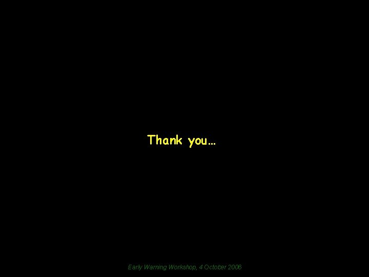 USGS / Famine Early Warning System Network Thank you… Early Warning Workshop, 4 October USGS / Famine Early Warning System Network Thank you… Early Warning Workshop, 4 October