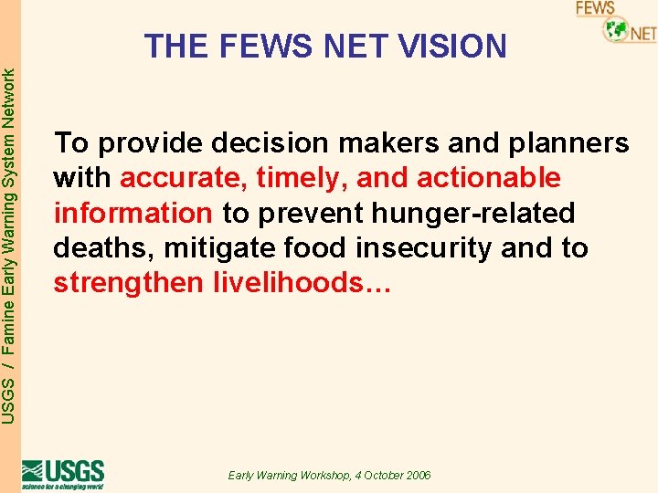 USGS / Famine Early Warning System Network THE FEWS NET VISION To provide decision USGS / Famine Early Warning System Network THE FEWS NET VISION To provide decision