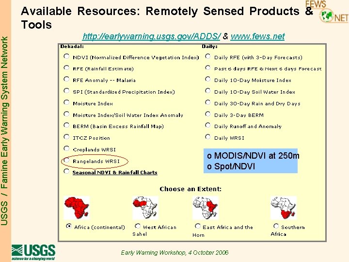 USGS / Famine Early Warning System Network Available Resources: Remotely Sensed Products & Tools USGS / Famine Early Warning System Network Available Resources: Remotely Sensed Products & Tools