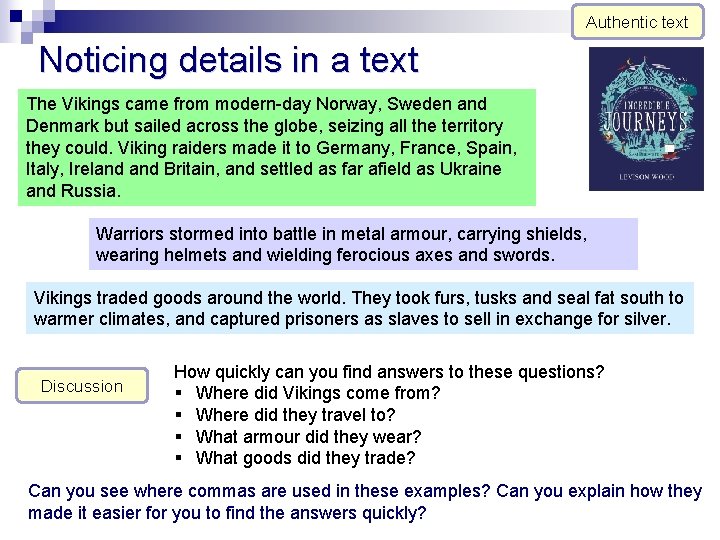 Authentic text Noticing details in a text The Vikings came from modern-day Norway, Sweden