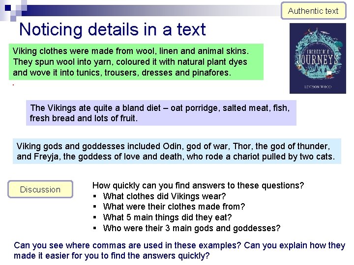 Authentic text Noticing details in a text Viking clothes were made from wool, linen