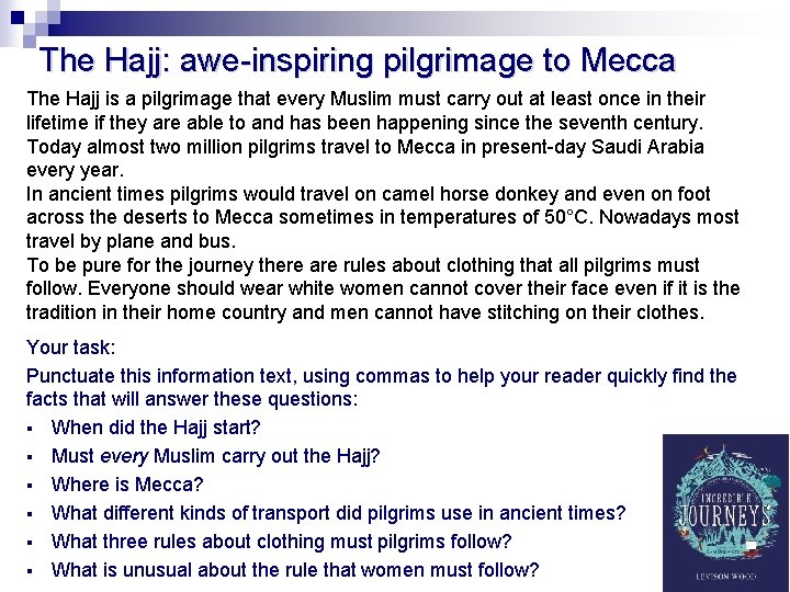 The Hajj: awe-inspiring pilgrimage to Mecca The Hajj is a pilgrimage that every Muslim
