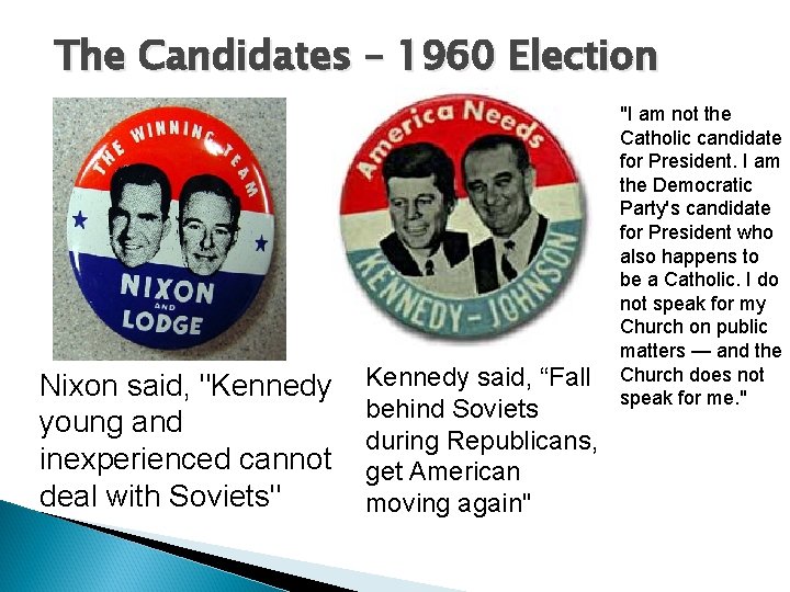 The Candidates – 1960 Election Nixon said, "Kennedy young and inexperienced cannot deal with