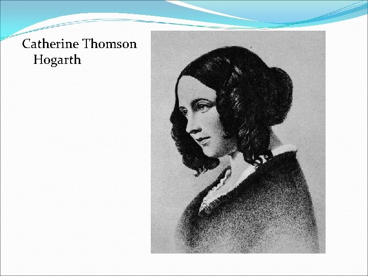 Catherine Thomson Hogarth 