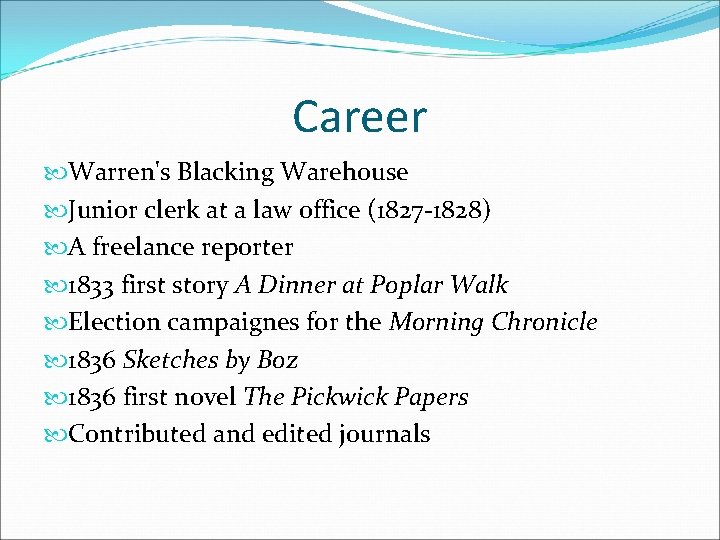 Career Warren's Blacking Warehouse Junior clerk at a law office (1827 -1828) A freelance