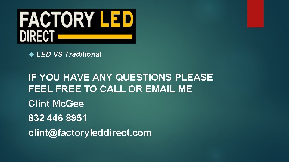  LED VS Traditional IF YOU HAVE ANY QUESTIONS PLEASE FEEL FREE TO CALL