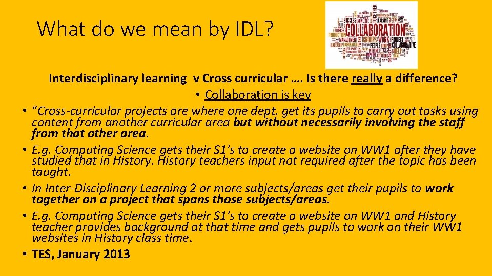 What do we mean by IDL? • • • Interdisciplinary learning v Cross curricular