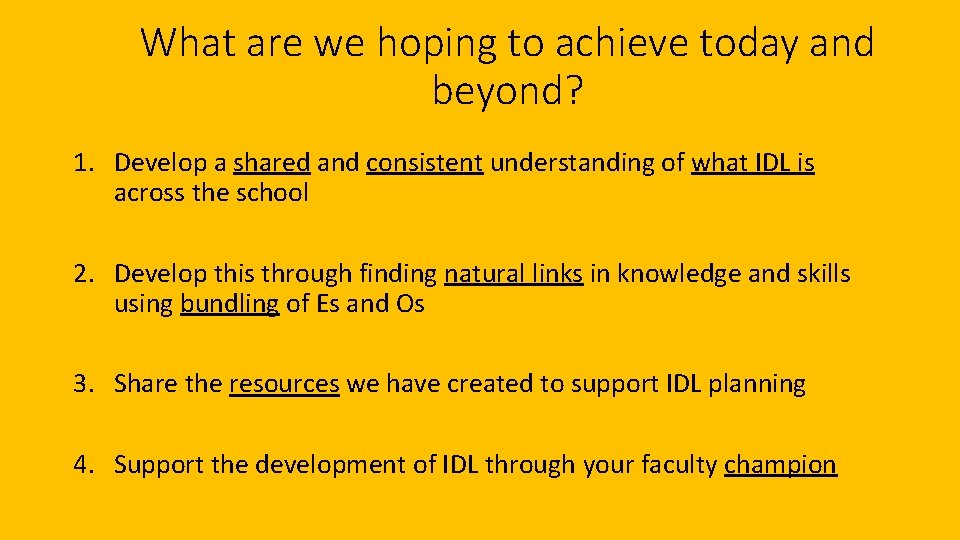 What are we hoping to achieve today and beyond? 1. Develop a shared and