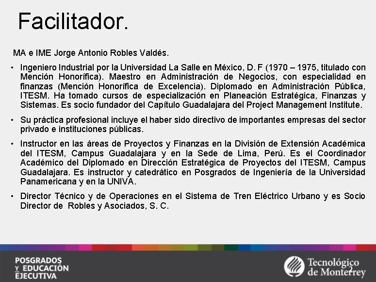 Facilitador. MA e IME Jorge Antonio Robles Valdés. • Ingeniero Industrial por la Universidad