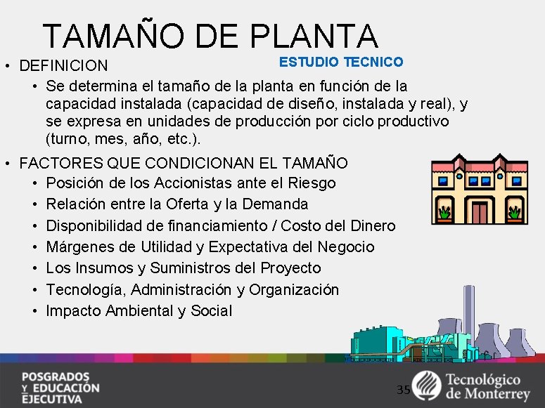 TAMAÑO DE PLANTA ESTUDIO TECNICO • DEFINICION • Se determina el tamaño de la