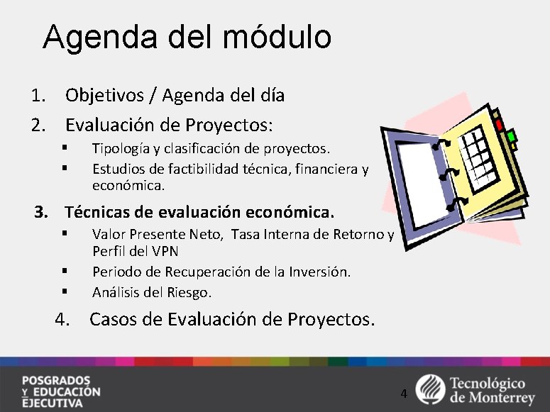 Agenda del módulo 1. Objetivos / Agenda del día 2. Evaluación de Proyectos: §