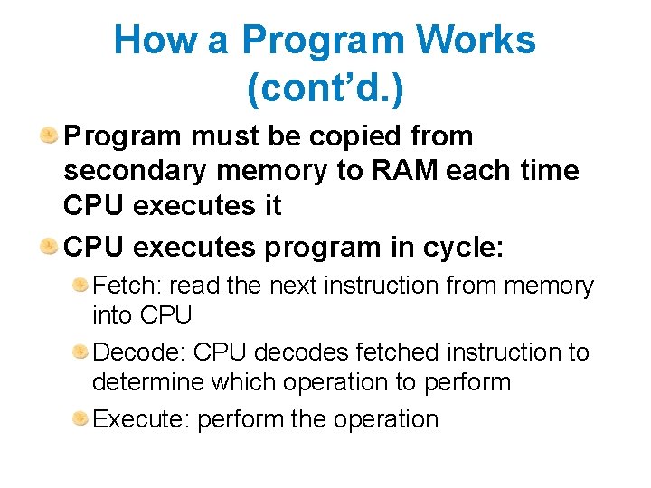 How a Program Works (cont’d. ) Program must be copied from secondary memory to
