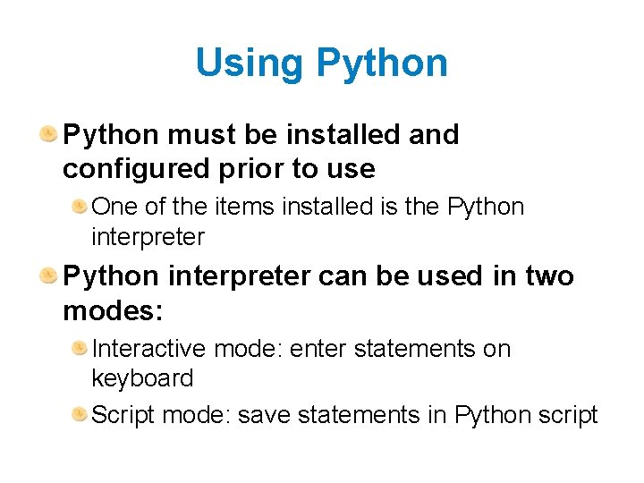 Using Python must be installed and configured prior to use One of the items