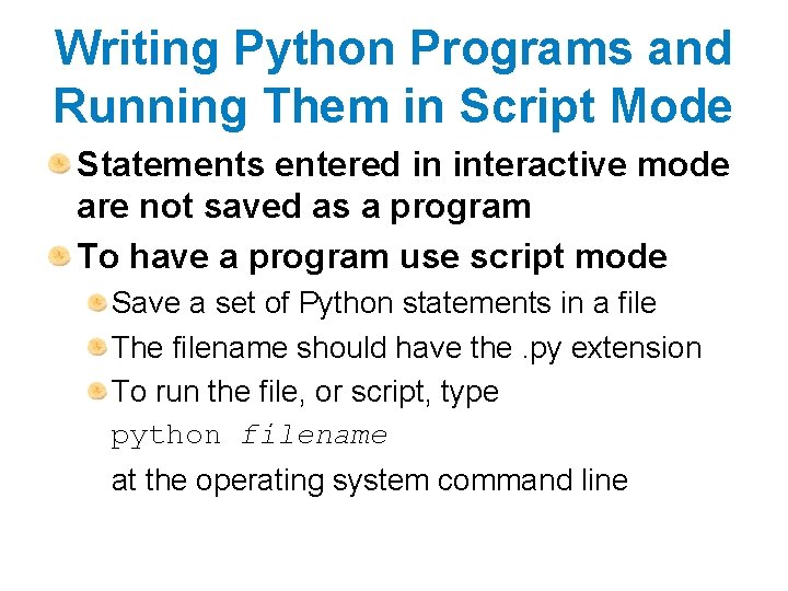 Writing Python Programs and Running Them in Script Mode Statements entered in interactive mode