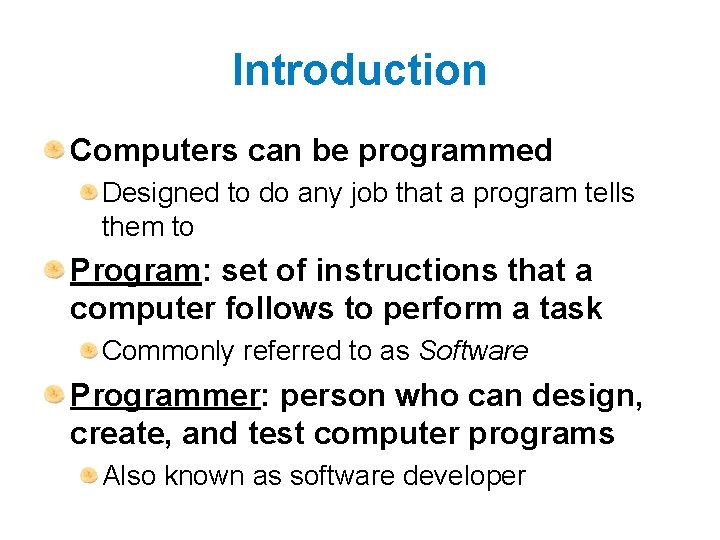 Introduction Computers can be programmed Designed to do any job that a program tells