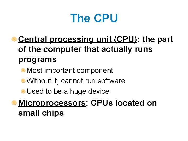 The CPU Central processing unit (CPU): the part of the computer that actually runs