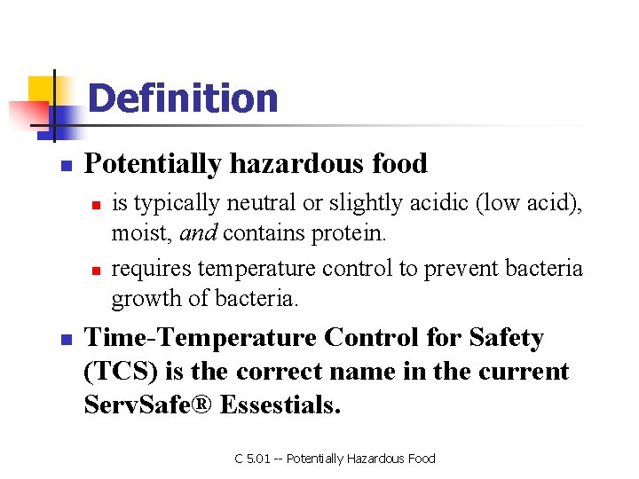 Definition n Potentially hazardous food n n n is typically neutral or slightly acidic