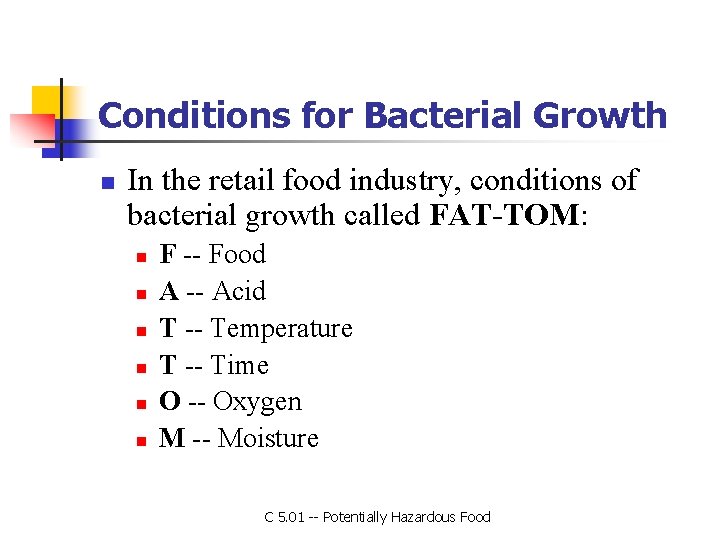 Conditions for Bacterial Growth n In the retail food industry, conditions of bacterial growth