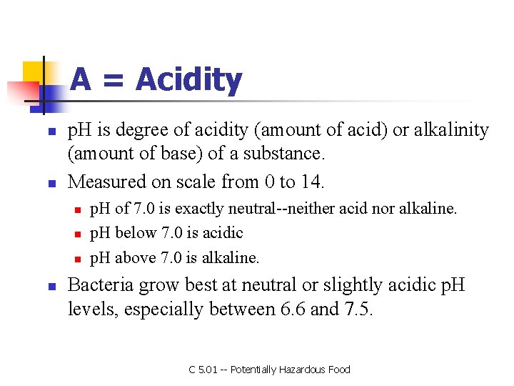A = Acidity n n p. H is degree of acidity (amount of acid)