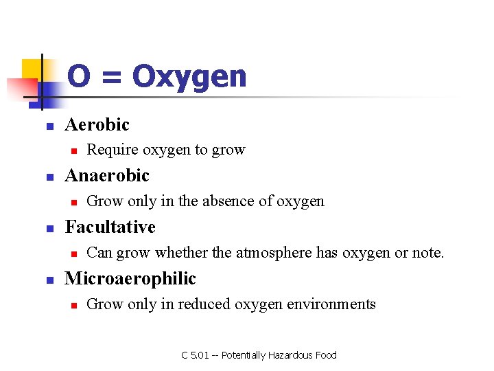 O = Oxygen n Aerobic n n Anaerobic n n Grow only in the
