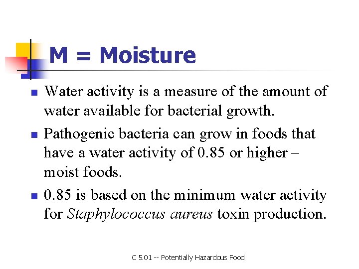 M = Moisture n n n Water activity is a measure of the amount