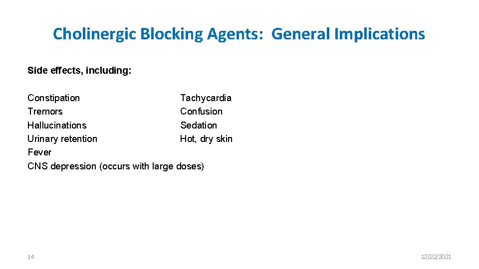 Cholinergic Blocking Agents: General Implications Side effects, including: Constipation Tachycardia Tremors Confusion Hallucinations Sedation