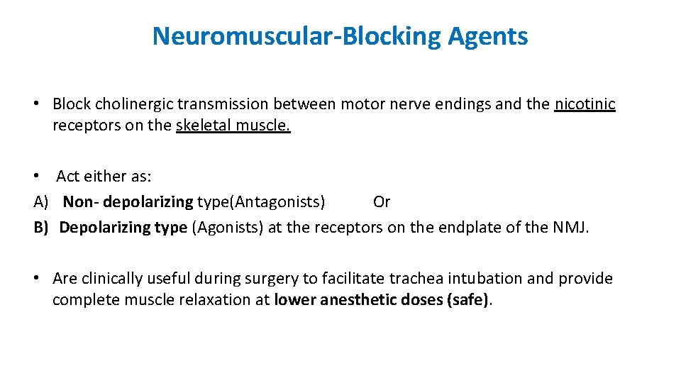 Neuromuscular-Blocking Agents • Block cholinergic transmission between motor nerve endings and the nicotinic receptors