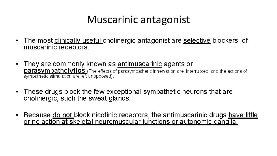 Muscarinic antagonist • The most clinically useful cholinergic antagonist are selective blockers of muscarinic