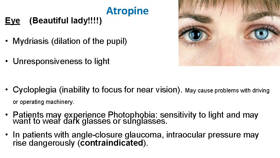 Eye (Beautiful lady!!!!) Atropine • Mydriasis (dilation of the pupil) • Unresponsiveness to light