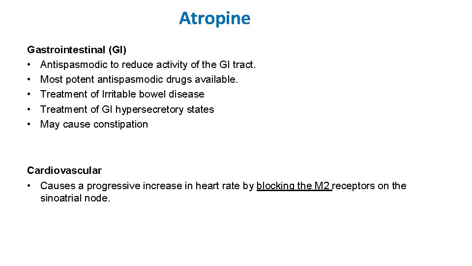 Atropine Gastrointestinal (GI) • Antispasmodic to reduce activity of the GI tract. • Most