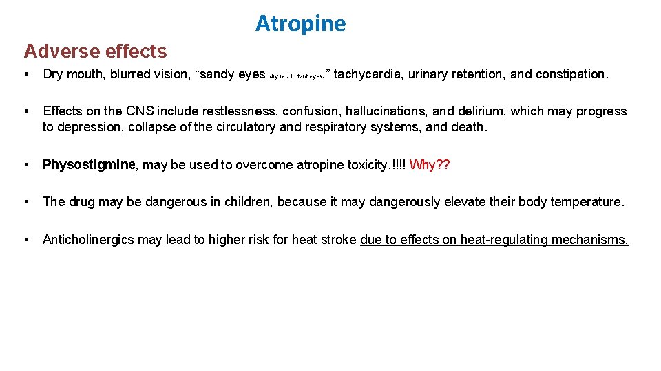 Atropine Adverse effects • Dry mouth, blurred vision, “sandy eyes dry red irritant eyes,