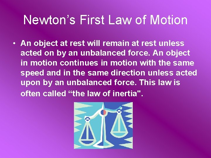 Newton’s First Law of Motion • An object at rest will remain at rest