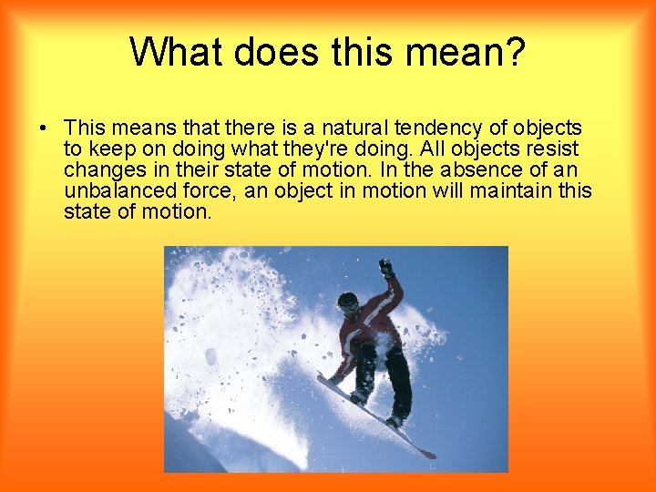 What does this mean? • This means that there is a natural tendency of