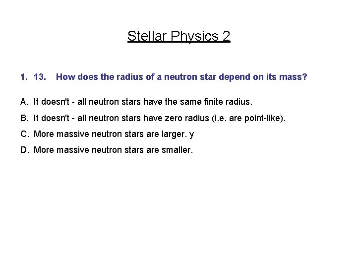 Stellar Physics 2 1. 13. How does the radius of a neutron star depend